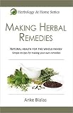 41CM%2BBGhNhL. SL160  Making Herbal Remedies (Herbology At Home Series)