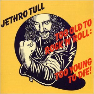 Too Old To Rock n'Roll:Too Young To Die (Record 