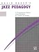 David Baker's Jazz Pedagogy: A Comprehensive Method of Jazz Education for Teacher and Student
