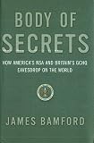 Body of Secrets: Anatomy of the Ultra-Secret National Security Agency from the Cold War Through the Dawn of a New Centur