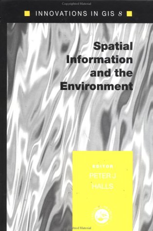Spatial Information and the Environment (Innovations in GIS)
