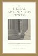 The Federal Appointments Process: A Constitutional and Historical Analysis (Constitutional Conflicts)