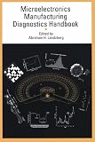 Microelectronics Manufacturing Diagnostics Handbook (Electrical Engineering)