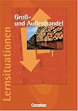 Gro&szlig;- und Au&szlig;enhandel: Band 1 - Arbeitsbuch mit Lernsituationen - Hans-Peter von den Bergen, Christian Fritz, Ute Morgenstern, Michael Piek, Josef Schnettler
