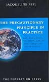 The Precautionary Principle in Practice: Environmental Decision-Making and Scientific Uncertainty (Australian Legal Monographs)