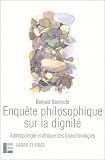 Enqu�te philosophique sur la dignit� : Anthropologie et �thique des biotechnologies
