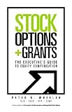 Stock Options and Grants: The Executive s Guide To Equity Compensation