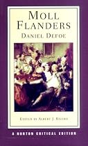 Moll Flanders: An Authoritative Text: Contexts; Criticism (Norton Critical Editions)