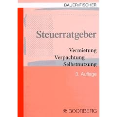 Steuerratgeber Vermietung / Verpachtung / Selbstnutzung. Handbuch zu Steuerfragen bei Immobilien im Privatverm�gen