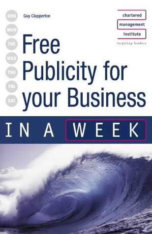 Free Publicity for Your Business in a Week (In a Week)