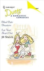 Blind Date Disasters / Eat Your Heart Out) (Harlequin Duets, 57)