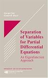 Separation of Variables for Partial Differential Equations: An Eigenfunction Approach (Studies in Advanced Mathematics)
