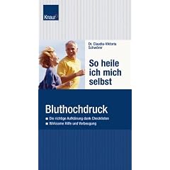 So heile ich mich selbst. Bluthochdruck: Die richtige Aufkl�rung dank Checklisten; Wirksame Hilfe und Vorbeugung