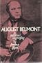 August Belmont: A Political Biography