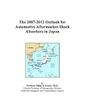 The 2007-2012 Outlook for Automotive Aftermarket Shock Absorbers in Japan