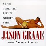 Youre Never Fully Dressed Without A Smile: Jason Graae Sings Charles Strouse