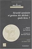 S�curit� sanitaire et gestion des d�chets : quels liens ? : R�flexions et propositions, Rapport � l'Acad�mie des sciences