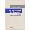 Die Antiquiertheit des Menschen 1: �ber die Seele im Zeitalter der zweiten industriellen Revolution