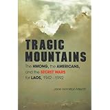 tragic mountains the hmong the americans and the secret wars for laos 1942 1992