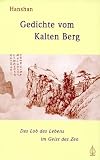 Gedichte vom Kalten Berg: Das Lob des Lebens im Geist des Zen - Hanshan