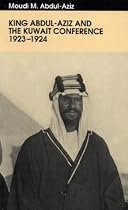 King Abdul-Aziz and the Kuwait Conference, 1923-24