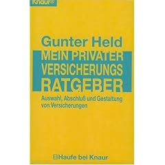 Mein privater Versicherungs - Ratgeber. Auswahl, Abschlu� und Gestaltung von Versicherungen