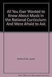 All you ever wanted to know about music in the National Curriculum and were afraid to ask