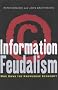 Information Feudalism: Who Owns the Knowledge Economy