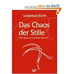 Das Chaos der Stille: 5 Wege zur intuitiven Weisheit