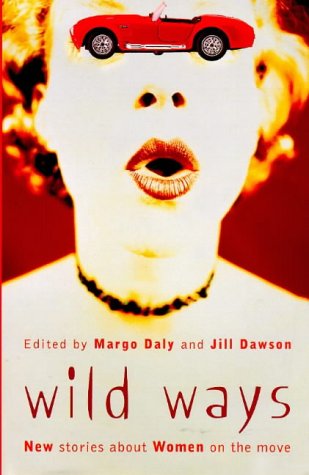 Wild Ways: New Stories About Women on the Road