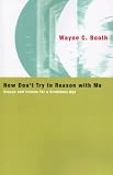 Now Don't Try to Reason with Me: Essays and Ironies for a Credulous Age