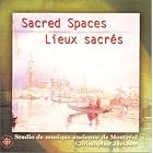 Sacred Spaces (Lieux sacr�s) by  Giovanni Gabrieli, Claudio Monteverdi, Christopher Jackson, and Montreal Studio for Early Music 