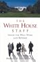 The White House Staff: Inside the West Wing and Beyond