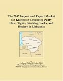 The 2007 Import and Export Market for Knitted or Crocheted Panty Hose, Tights, Stocking, Socks, and Hosiery in Lithuania