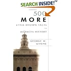 Click here to buy 500 More Little-Known Facts in Mormon History by  George W. Givens.