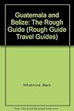 Guatemala and Belize : the Rough guide