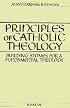 Principles of Catholic Theology: Building Stones for a Fundamental Theology