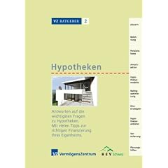 Hypotheken: Antworten auf die 10 wichtigsten Fragen zu Hypotheken. Mit vielen Tipps zur richtigen Finanzierung Ihres Eigenheims