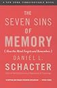 The Seven Sins of Memory: How the Mind Forgets and Remembers