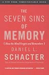 The Seven Sins of Memory: How the Mind Forgets and Remembers