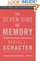 The Seven Sins of Memory: How the Mind Forgets and Remembers