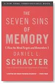 The Seven Sins of Memory: How the Mind Forgets and Remembers