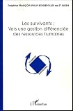 Les survivants : Vers une gestion diff�renci�e des ressources humaines