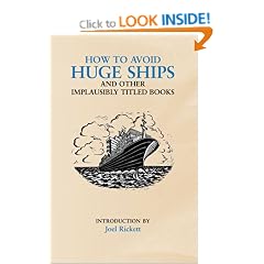 How to Avoid Huge Ships: And Other Implausibly Titled Books (Humour)