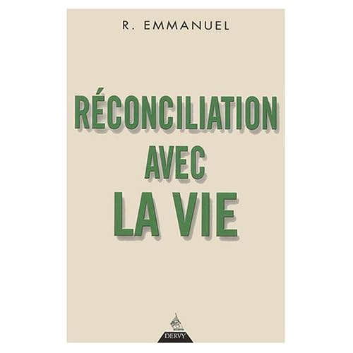 Réconciliation avec la vie R. Emmanuel