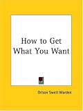 How to Get What You Want
