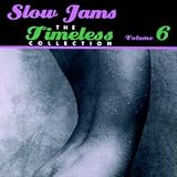 Slow Jams: The Timeless Collection, Vol. 6