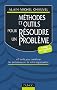 M�thodes et outils pour r�soudre un probl�me. 45 outils pour am�liorer les performances de votre organisation