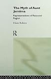 The Myth Of Aunt Jemima : Representations Of Race And Region