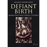 Defiant Birth: Women Who Resist Medical Eugenics